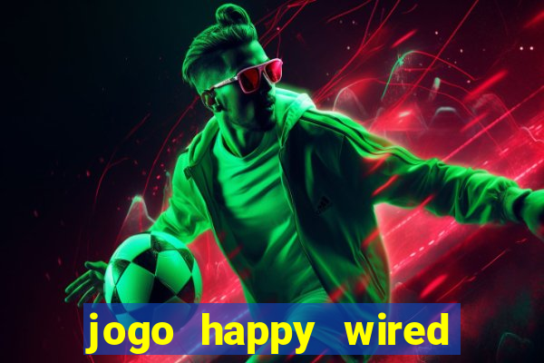 jogo happy wired paga mesmo